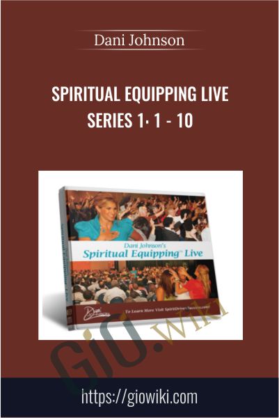 Spiritual Equipping Live Series 1: 1 - 10 - Dani Johnson