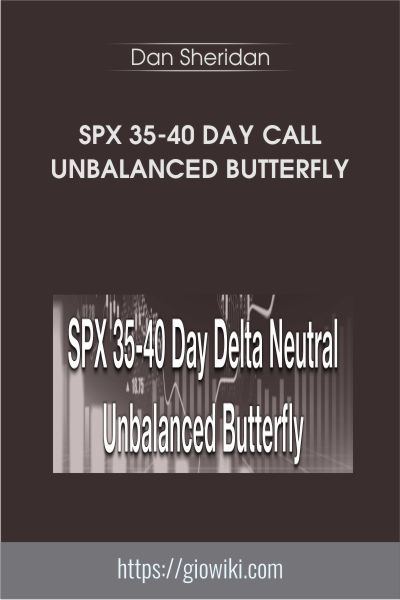 SPX 35-40 Day Call Unbalanced Butterfly - Dan Sheridan