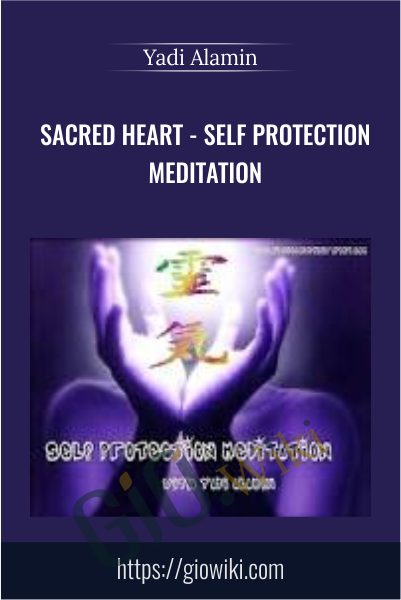 Sacred Heart - Self Protection Meditation - Yadi Alamin