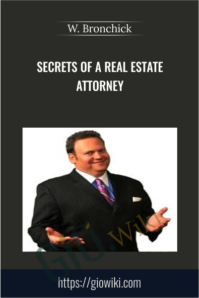 Secrets Of A Real Estate Attorney -  W. Bronchick