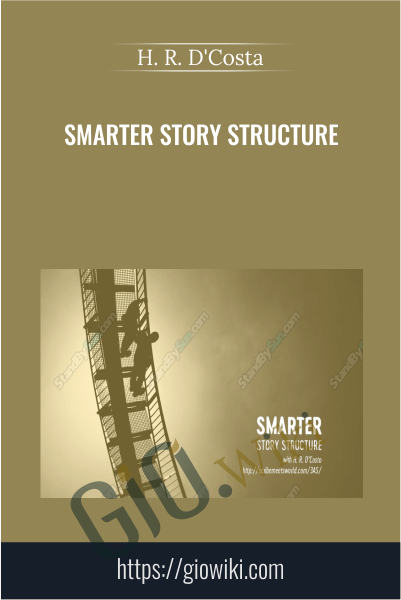 Smarter Story Structure - H. R. D'Costa