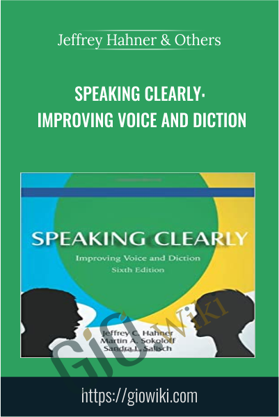 Speaking Clearly: Improving Voice and Diction - Jeffrey Hahner & Others