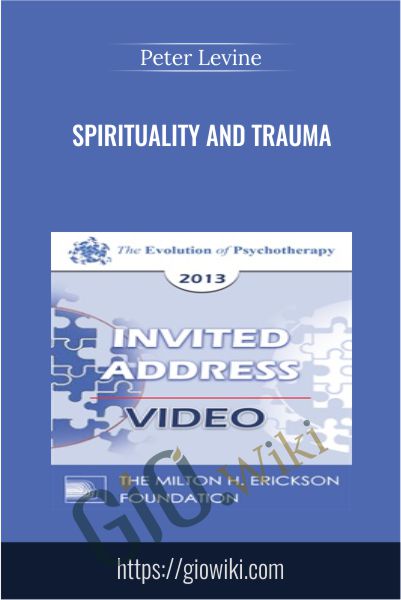 Spirituality and Trauma - Peter Levine