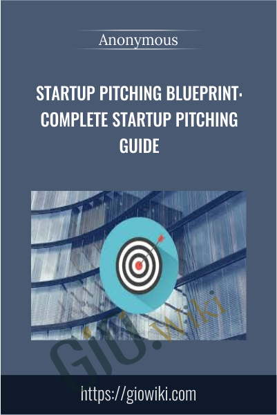 Startup Pitching Blueprint: Complete Startup Pitching Guide