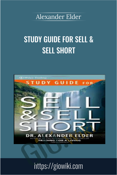 Study Guide for Sell & Sell Short -  Alexander Elder