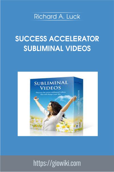 Success Accelerator Subliminal Videos - Richard A. Luck