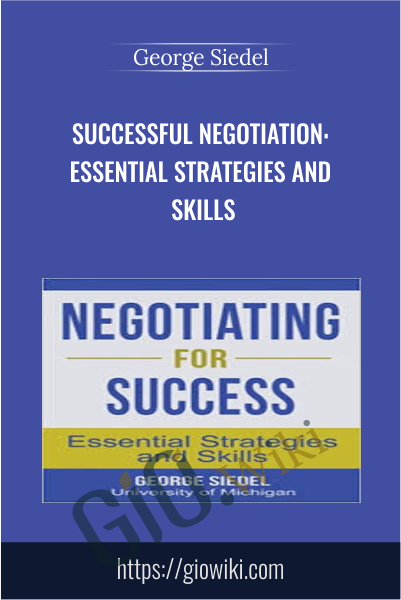 Successful Negotiation: Essential Strategies and Skills - George Siedel