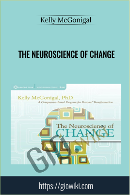 The Neuroscience of Change - Kelly McGonigal