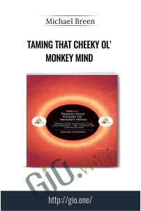 Taming That Cheeky Ol’ Monkey Mind – Michael Breen