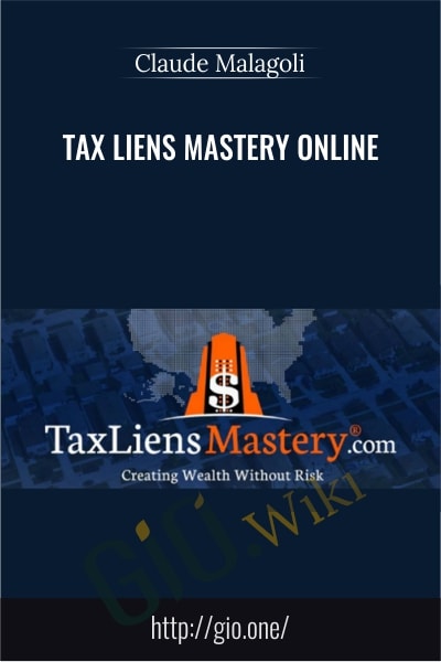Tax Liens Mastery Online - Claude Malagoli