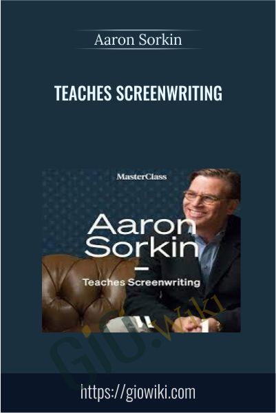 Teaches Screenwriting - Aaron Sorkin