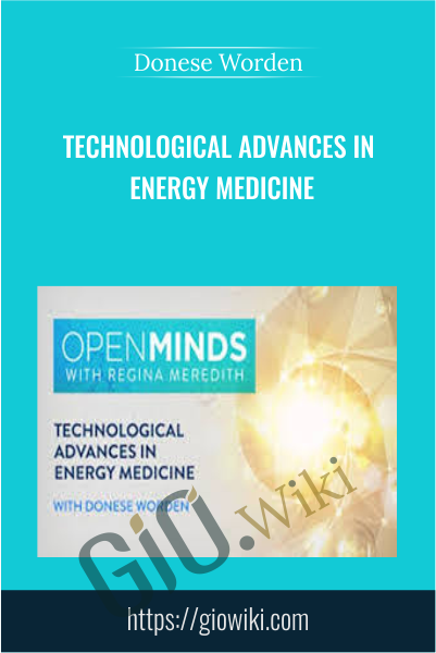 Technological Advances in Energy Medicine - Donese Worden