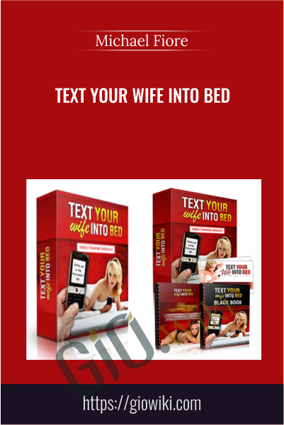 Text Your Wife Into Bed - Michael Fiore