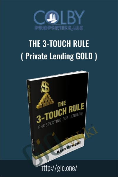 The 3-Touch Rule Private Lending GOLD - Alan Cowgill