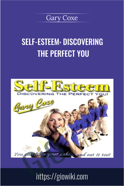 Self-Esteem: Discovering the Perfect You - Gary Coxe