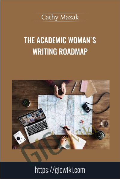 The Academic Woman's Writing Roadmap - Cathy Mazak