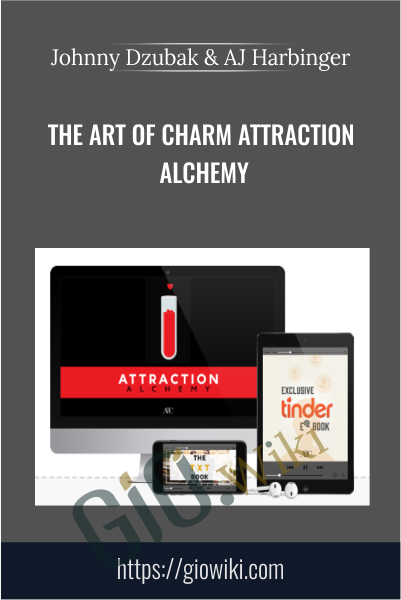 The Art Of Charm Attraction Alchemy  - Johnny Dzubak & AJ Harbinger