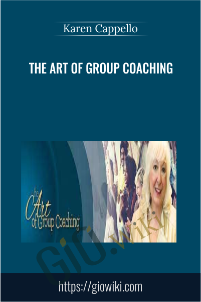 The Art of Group Coaching - Karen Cappello