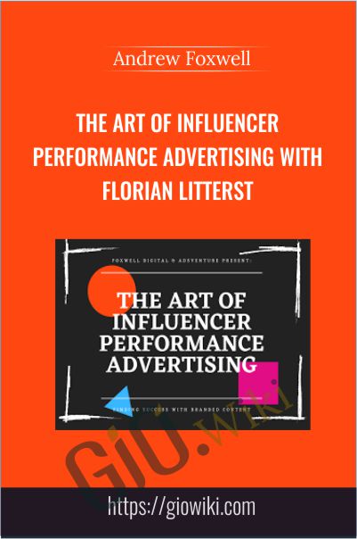 The Art of Influencer Performance Advertising with Florian Litterst by Andrew Foxwell