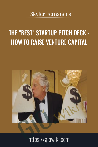 The "Best" Startup Pitch Deck - How To Raise Venture Capital - J Skyler Fernandes