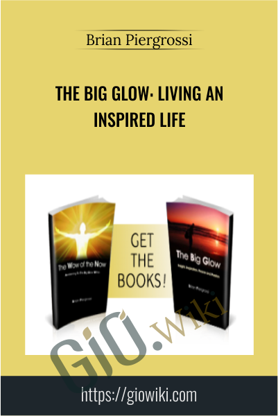 The Big Glow: Living an Inspired Life - Brian Piergrossi