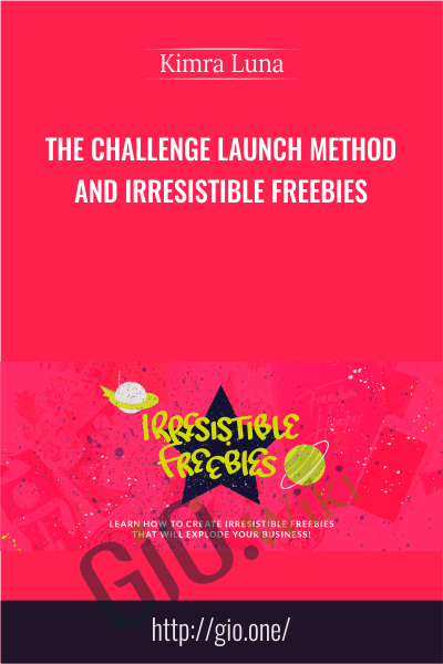The Challenge Launch Method And Irresistible Freebies - Kimra Luna