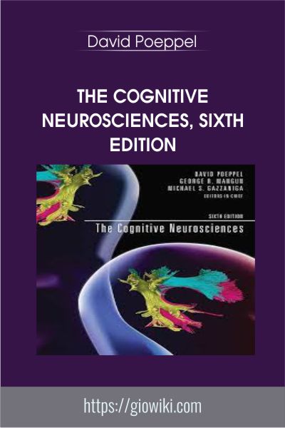 The Cognitive Neurosciences, sixth edition  - David Poeppel