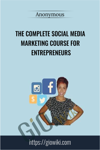 The Complete Social Media Marketing Course For Entrepreneurs