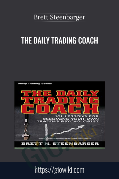 The Daily Trading Coach - Brett Steenbarger