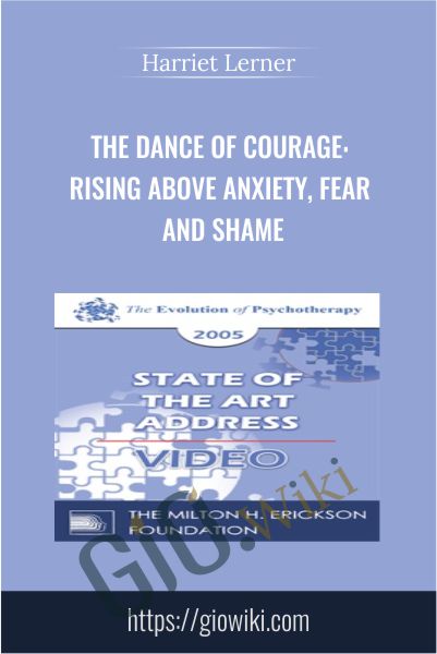 The Dance of Courage: Rising Above Anxiety, Fear and Shame - Harriet Lerner