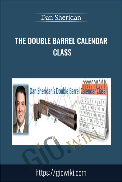 The Double Barrel Calendar Class - Dan Sheridan