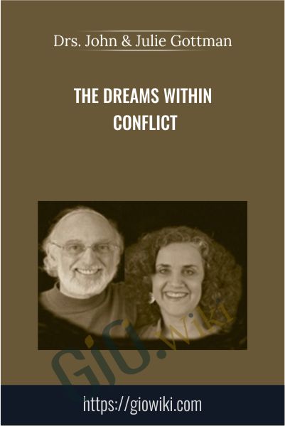 The Dreams Within Conflict - Drs. John & Julie Gottman