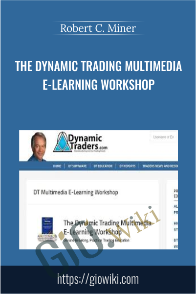 The Dynamic Trading Multimedia E-Learning Workshop - Robert C. Miner