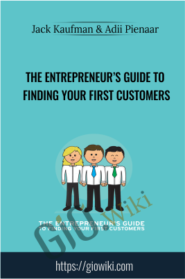 The Entrepreneur’s Guide to Finding Your First Customers - Jack Kaufman & Adii Pienaar