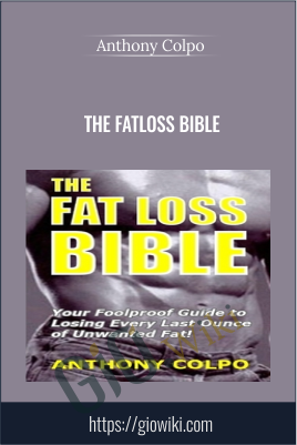 The Fatloss Bible - Anthony Colpo