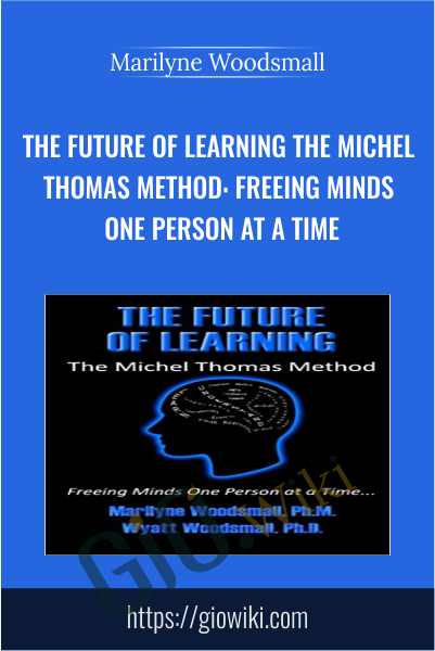 The Future Of Learning The Michel Thomas Method - Marilyne Woodsmall