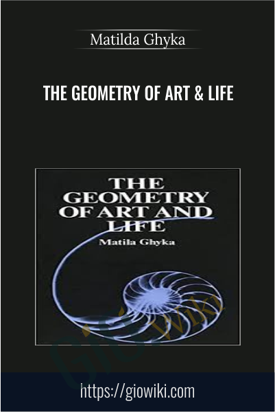 The Geometry of Art & Life - Matilda Ghyka