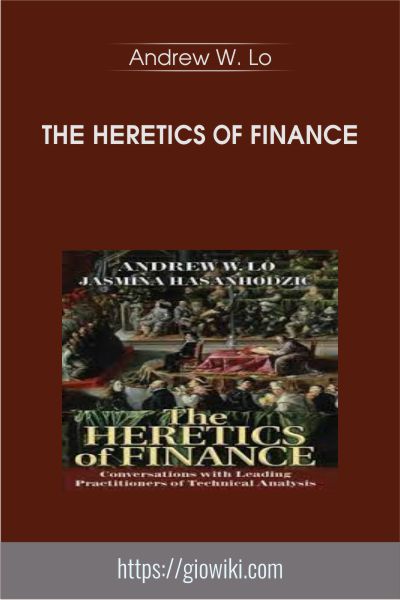 The Heretics of Finance - Andrew W. Lo
