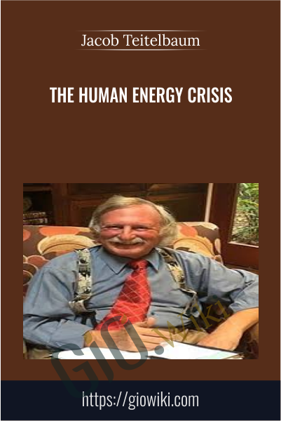 The Human Energy Crisis - Jacob Teitelbaum