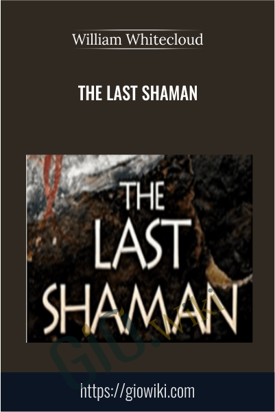 The Last Shaman - William Whitecloud
