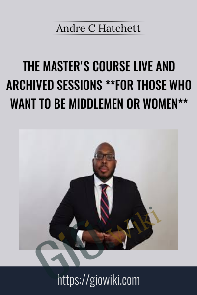 The Master's Course Live and Archived Sessions - Andre C Hatchett