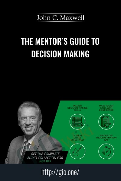 The Mentor’s Guide to Decision Making - John C. Maxwell