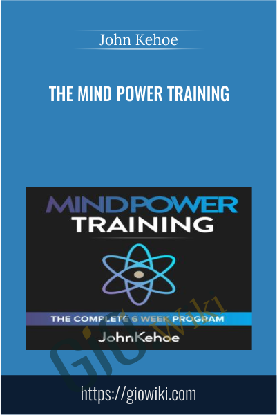 The Mind Power Training - John Kehoe