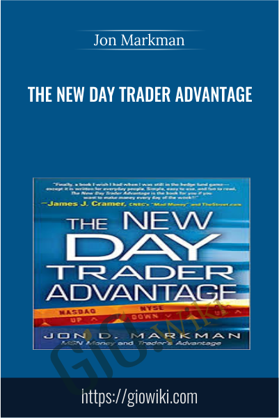 The New Day Trader Advantage - Jon Markman