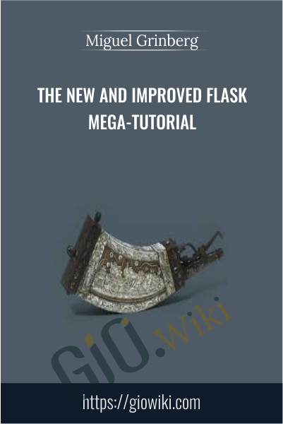 The New and Improved Flask Mega-Tutorial - Miguel Grinberg