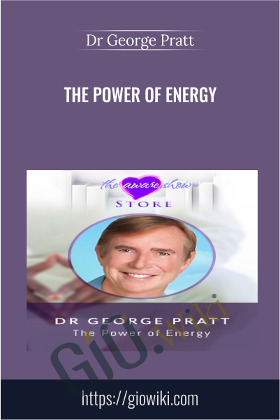 The Power of Energy - Dr George Pratt