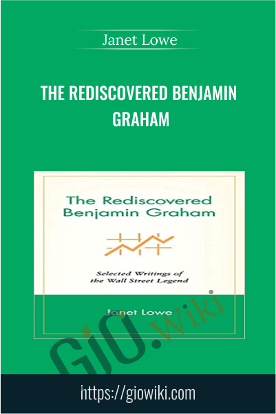 The Rediscovered Benjamin Graham - Janet Lowe