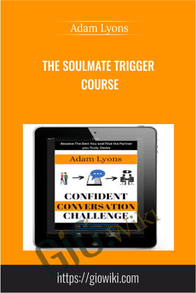The SOULMATE TRIGGER Course - Adam Lyons