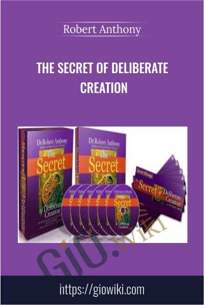 The Secret of Deliberate Creation - Robert Anthony