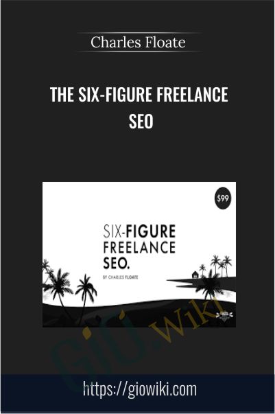 The Six-Figure Freelance SEO - Charles Floate